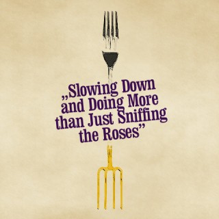 Slowing Down and Doing More than Just Sniffing the Roses