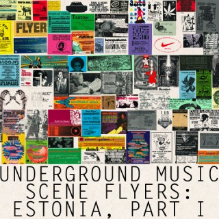 Underground Music Scene Flyers: Estonia, Part I