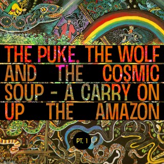 The Puke, the Wolf and the Cosmic Soup – A Carry on Up the Amazon Part 1